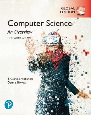 Computer Science: An Overview, Global Edition - Brookshear, J., and Brylow, Dennis