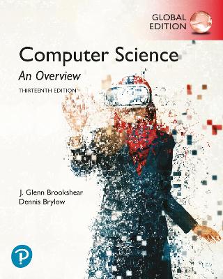 Computer Science: An Overview, Global Edition - Brookshear, J., and Brylow, Dennis