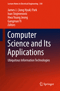 Computer Science and Its Applications: Ubiquitous Information Technologies