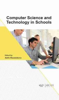 Computer Science and Technology in Schools - Kuzmiakova, Adele (Editor)