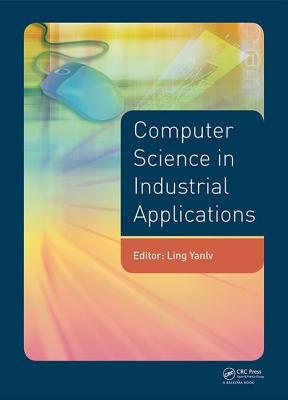 Computer Science in Industrial Application: Proceedings of the 2014 Pacific-Asia Workshop on Computer Science and Industrial Application (CSIA 2014), Bangkok, Thailand, November 17-18, 2014 - Ling, Yanglv (Editor)