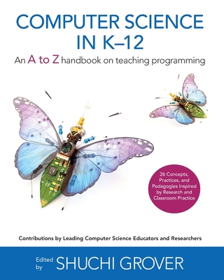 Computer Science in K-12: An A-To-Z Handbook on Teaching Programming - Grover, Shuchi (Editor)