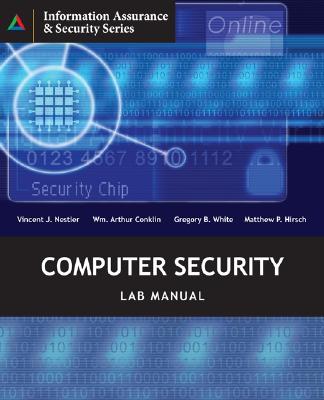 Computer Security Lab Manual - Conklin, Art, and Nestler, Vincent J, Professor, and Conklin, Wm Arthur, Professor