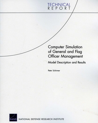 Computer Simulation of General and Flag Officer Management: Model Description and Results - Schirmer, Peter