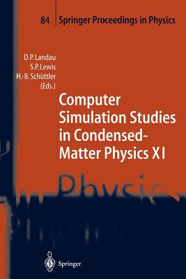Computer Simulation Studies in Condensed-Matter Physics XI: Proceedings of the Eleventh Workshop Athens, Ga, Usa, February 22-27, 1998 - Landau, David P (Editor), and Schttler, Heinz-Bernd (Editor)