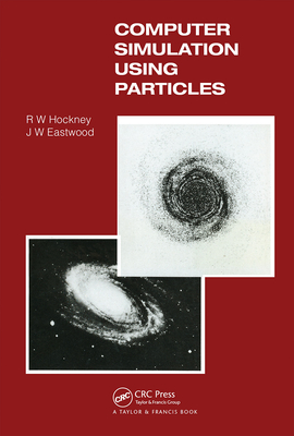 Computer Simulation Using Particles - Hockney, R W, and Eastwood, J W