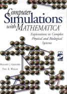 Computer Simulations with Mathematica (R): Explorations in Complex Physical and Biological Systems - Gaylord, Richard J, and Wellin, Paul R
