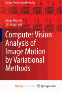 Computer Vision Analysis of Image Motion by Variational Methods