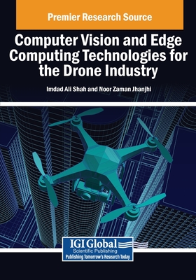 Computer Vision and Edge Computing Technologies for the Drone Industry - Ali Shah, Imdad (Editor), and Jhanjhi, Noor Zaman (Editor)