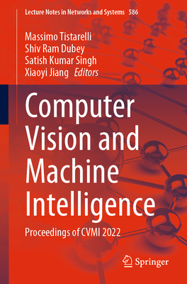 Computer Vision and Machine Intelligence: Proceedings of CVMI 2022 - Tistarelli, Massimo (Editor), and Dubey, Shiv Ram (Editor), and Singh, Satish Kumar (Editor)