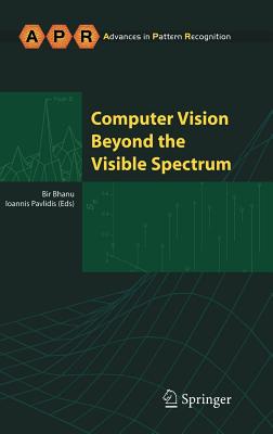 Computer Vision Beyond the Visible Spectrum - Bhanu, Bir (Editor), and Pavlidis, Ioannis (Editor)