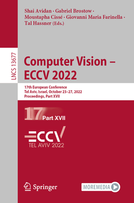 Computer Vision - ECCV 2022: 17th European Conference, Tel Aviv, Israel, October 23-27, 2022, Proceedings, Part XVII - Avidan, Shai (Editor), and Brostow, Gabriel (Editor), and Ciss, Moustapha (Editor)