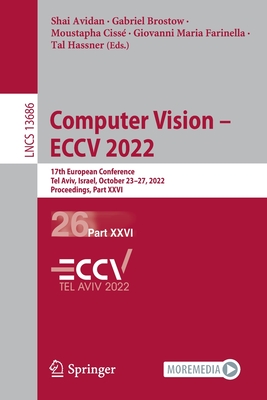 Computer Vision - ECCV 2022: 17th European Conference, Tel Aviv, Israel, October 23-27, 2022, Proceedings, Part XXVI - Avidan, Shai (Editor), and Brostow, Gabriel (Editor), and Ciss, Moustapha (Editor)