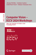 Computer Vision - Eccv 2024 Workshops: Milan, Italy, September 29-October 4, 2024, Proceedings, Part XII