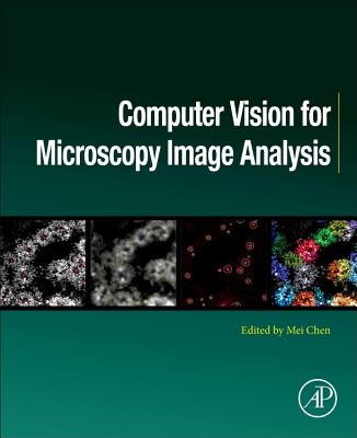 Computer Vision for Microscopy Image Analysis - Chen, Mei (Editor)