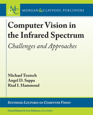 Computer Vision in the Infrared Spectrum: Challenges and Approaches - Teutsch, Michael, and Sappa, Angel D, and Hammoud, Riad I