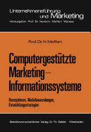 Computergesttzte Marketing-Informationssysteme: Konzeptionen, Modellanwendungen, Entwicklungsstrategien