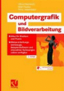 Computergrafik Und Bildverarbeitung: Alles Fur Studium Und Praxis - Bildverarbeitungswerkzeuge, Beispiel-Software Und Interaktive Vorlesungen Online V - Nischwitz, Alfred, and Fischer, Max, and Haber Cker, Peter