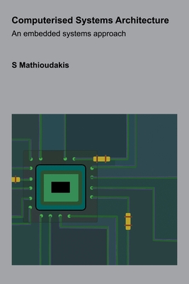 Computerised Systems Architecture: An embedded systems approach - Mathioudakis, S