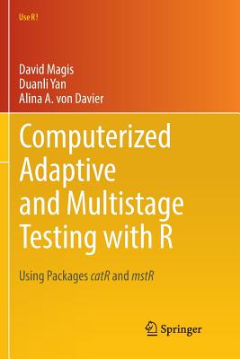 Computerized Adaptive and Multistage Testing with R: Using Packages catR and mstR - Magis, David, and Yan, Duanli, and von Davier, Alina A.