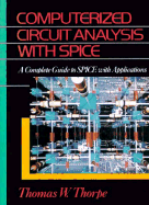 Computerized Circuit Analysis with Spice: A Complete Guide to Spice with Applications - Thorpe, Thomas W