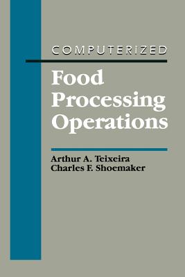 Computerized Food Processing Operations - Teixeira, Arthur A, and Shoemaker, Charles F