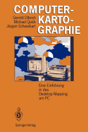 Computerkartographie: Eine Einf Hrung in Das Desktop Mapping Am PC - Olbrich, Gerold, and Quick, Michael, and Schweikart, J Rgen