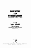 Computers and Communications: Implications for Education: Proceedings of the Conference on Computer Technology in Education for 1985 at Airlie House, Warrenton, Virginia, on September 15-18, 1975 - Seidel, Robert J