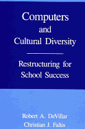 Computers and Cultural Diversity: Restructuring for School Success