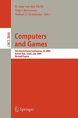 Computers and Games: 4th International Conference, CG 2004, Ramat-Gan, Israel, July 5-7, 2004. Revised Papers - Herik, H Jaap Van Den (Editor), and Bjrnsson, Yngvi (Editor), and Netanyahu, Nathan S (Editor)