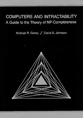 Computers and Intractability: A Guide to the Theory of Np-Completeness - Garey, M R, and Johnson, D S