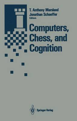 Computers, Chess, and Cognition - Marsland, T Anthony (Editor), and Thompson, Ken (Foreword by), and Schaeffer, Jonathan (Editor)