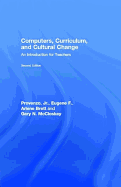 Computers, Curriculum, and Cultural Change: An Introduction for Teachers - Provenzo, Eugene F, Dr., Jr., and Brett, Arlene, and McCloskey, Gary N