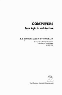 Computers: From Logic to Architecture - Dowsing, R, and Woodhams, F (Editor)