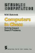 Computers in Chess: Solving Inexact Search Problems
