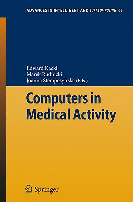 Computers in Medical Activity - Kacki, Edward (Editor), and Rudnicki, Marek (Editor), and Stempczynska, Joanna (Editor)