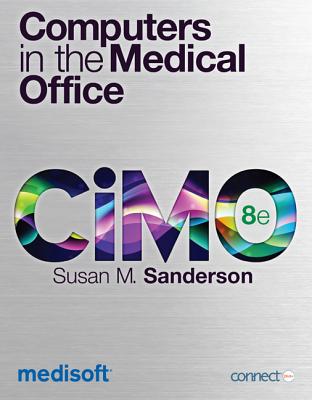 Computers in the Medical Office + Medisoft V. 17 Student-At-Home Software Pkg - Sanderson, Susan M