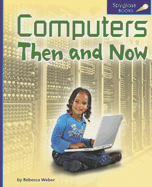 Computers Then and Now - Weber, Rebecca