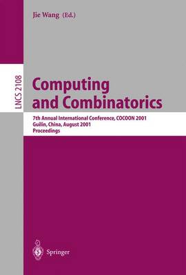 Computing and Combinatorics: 7th Annual International Conference, Cocoon 2001, Guilin, China, August 20-23, 2001, Proceedings - Wang, Jie (Editor)