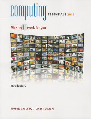 Computing Essentials 2012 Introductory Edition - O'Leary, Timothy, and O'Leary, Linda