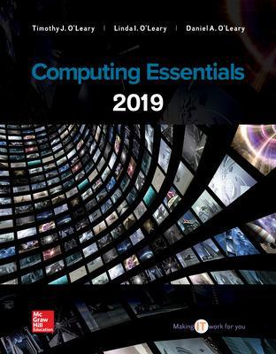 Computing Essentials 2019 - O'Leary, Timothy, and O'Leary, Linda, and O'Leary, Daniel