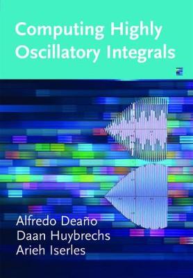 Computing Highly Oscillatory Integrals - Deao, Alfredo, and Huybrechs, Daan, and Iserles, Arieh