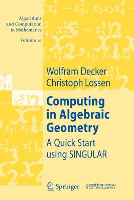 Computing in Algebraic Geometry: A Quick Start Using Singular - Decker, Wolfram, Professor, and Lossen, Christoph