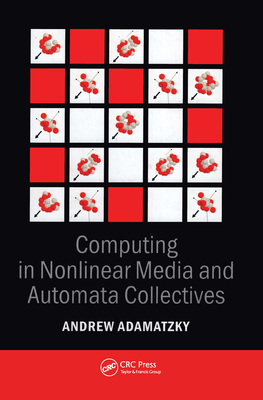 Computing in Nonlinear Media and Automata Collectives - Adamatzky, Andrew