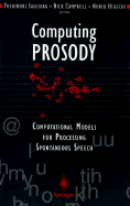 Computing Prosody: Computational Models for Processing Spontaneous Speech