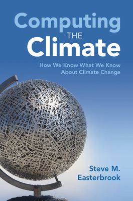 Computing the Climate - Easterbrook, Steve M