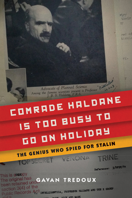 Comrade Haldane Is Too Busy to Go on Holiday: The Genius Who Spied for Stalin - Tredoux, Gavan