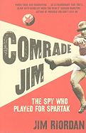 Comrade Jim: The Spy Who Played for Spartak