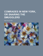 Comrades in New York, or Snaring the Smugglers