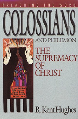 Comt-Ptw Colossians & Philemon - Hughes, R Kent (Editor)